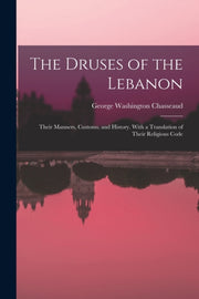 The Druses Of The Lebanon: Their Manners By Chasseaud, George Wa
