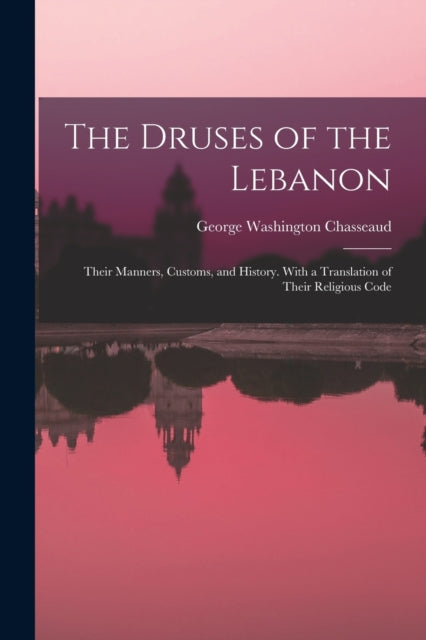 The Druses Of The Lebanon: Their Manners