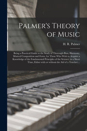 Palmer's Theory Of Music: Being A Practi
