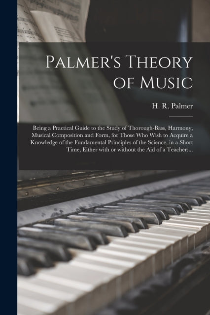 Palmer's Theory Of Music: Being A Practi