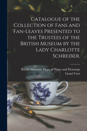 Catalogue Of The Collection Of Fans And By British Museum. Dept