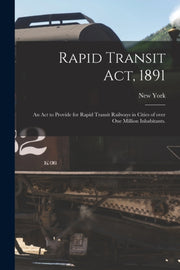Rapid Transit Act, 1891 : An Act To Prov