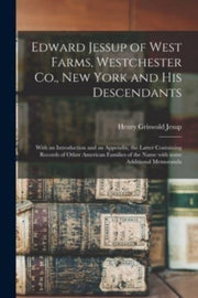 Edward Jessup Of West Farms, Westchester By Jesup, Henry Griswol