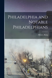 Philadelphia And Notable Philadelphians