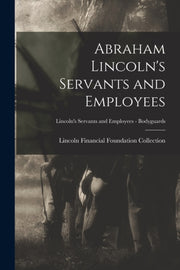 Abraham Lincoln's Servants And Employees
