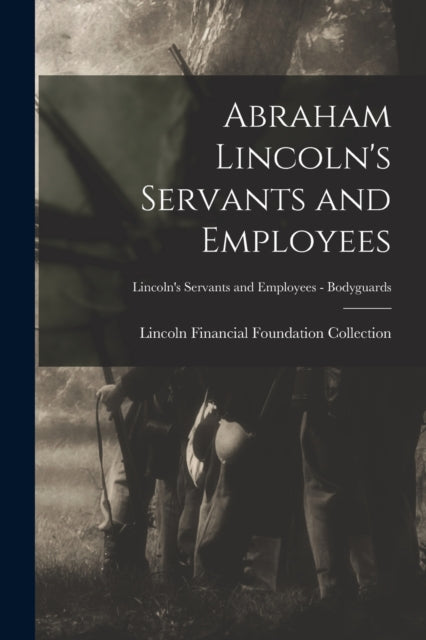 Abraham Lincoln's Servants And Employees