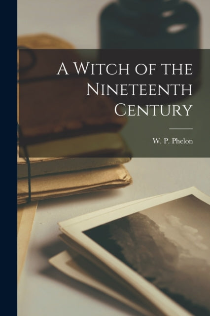 A Witch Of The Nineteenth Century