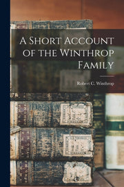 A Short Account Of The Winthrop Family By Winthrop, Robert C.