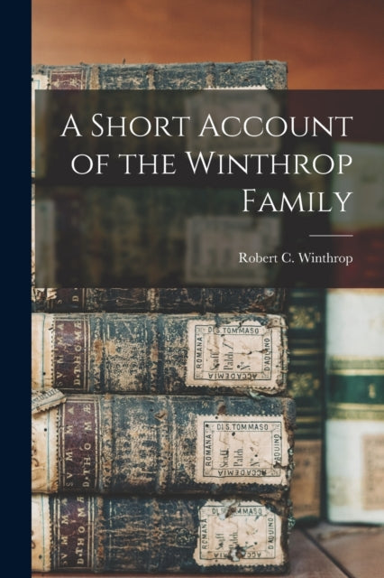 A Short Account Of The Winthrop Family