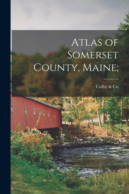 Atlas Of Somerset County, Maine