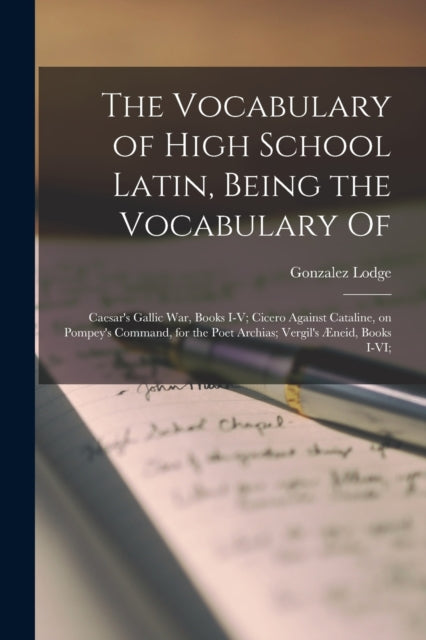 The Vocabulary Of High School Latin, Bei By Lodge, Gonzalez 1863