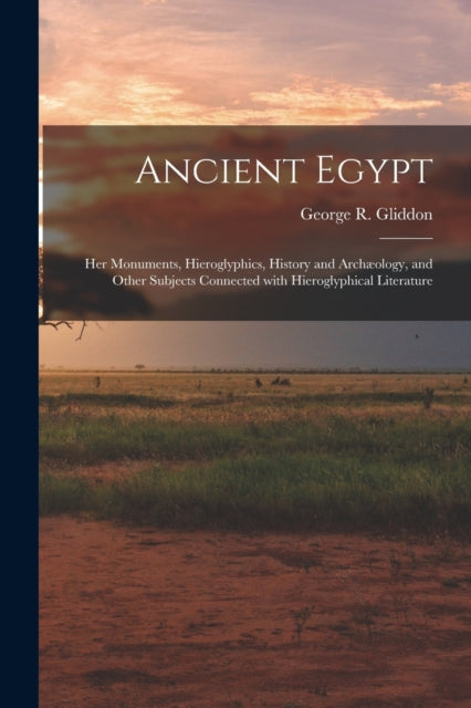 Ancient Egypt : Her Monuments, Hieroglyp