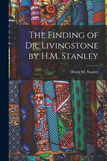 The Finding Of Dr. Livingstone By H.m. S By Stanley, Henry M. (h