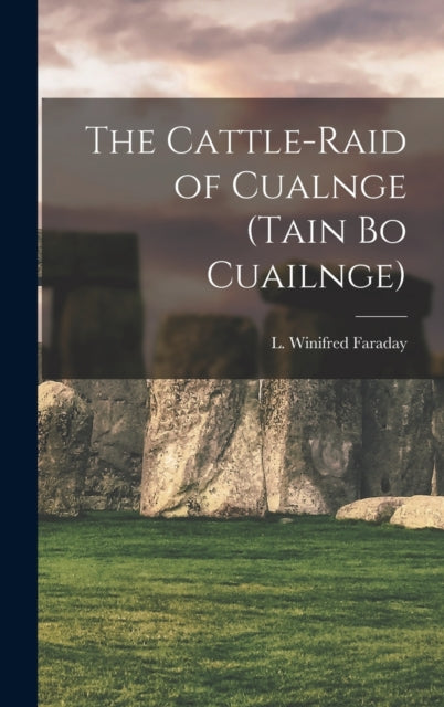 The Cattle-raid Of Cualnge (tain Bo Cuai By Faraday, L. Winifred