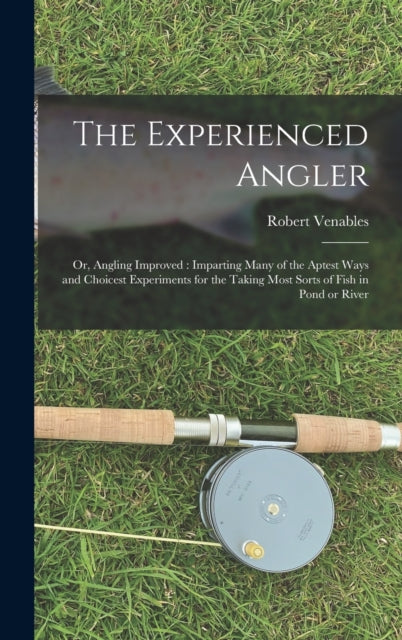 The Experienced Angler : Or, Angling Imp