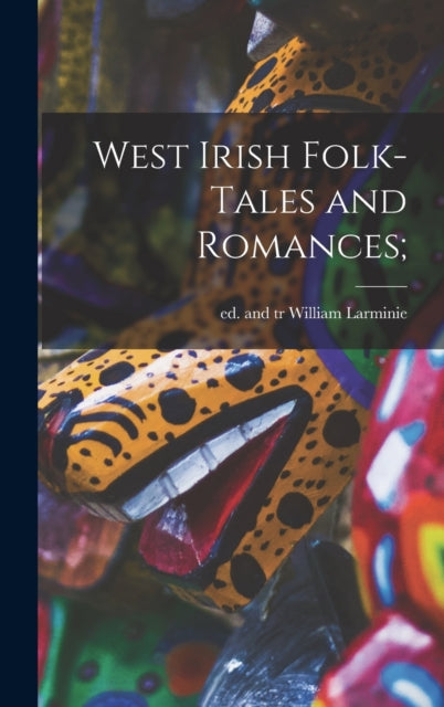 West Irish Folk-tales And Romances