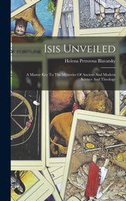 Isis Unveiled: A Master Key To The Myste By Blavatsky, Helena Pe