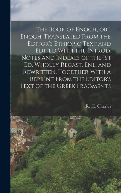 The Book Of Enoch, Or 1 Enoch. Translate By Charles, R H. 1855-1