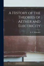 A History Of The Theories Of Aether And By E. T. (edmund Taylor