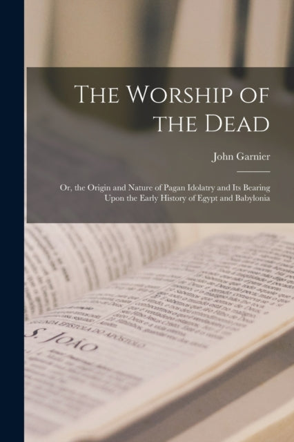 The Worship Of The Dead: Or, The Origin