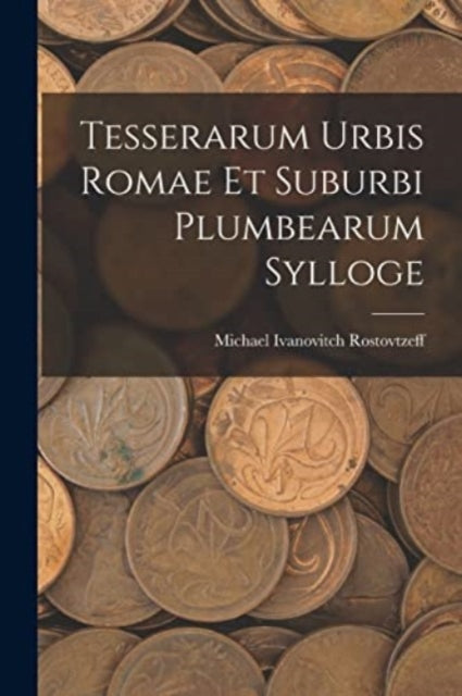 Tesserarum Urbis Romae Et Suburbi Plumbe