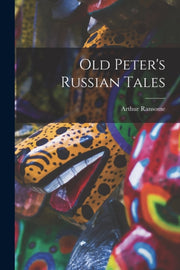 Old Peter's Russian Tales By Ransome, Arthur