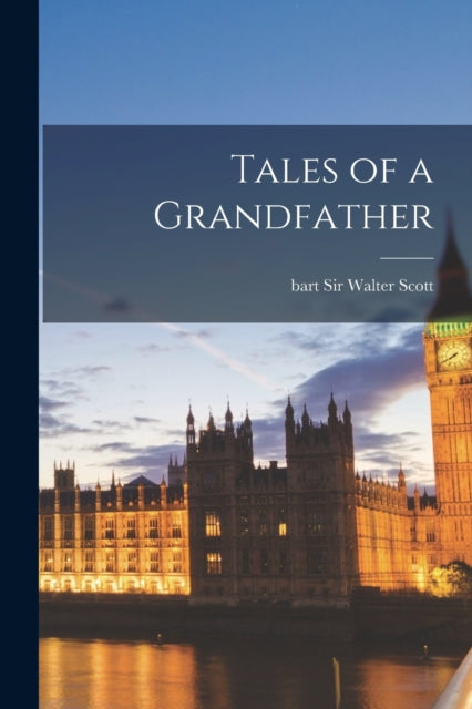 Tales Of A Grandfather By Sir Walter Scott, Ba