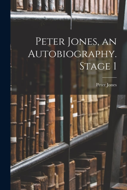 Peter Jones, An Autobiography. Stage 1