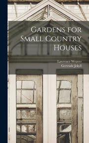 Gardens For Small Country Houses By Jekyll, Gertrude