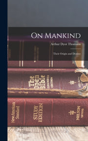 On Mankind: Their Origin And Destiny
