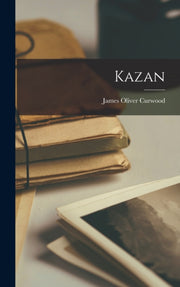 Kazan By Curwood, James Olive