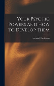 Your Psychic Powers And How To Develop T