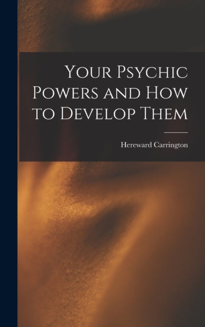 Your Psychic Powers And How To Develop T