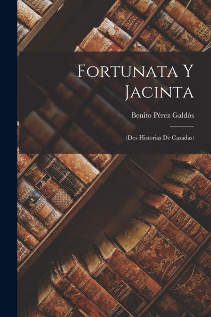 Fortunata Y Jacinta: (dos Historias De C