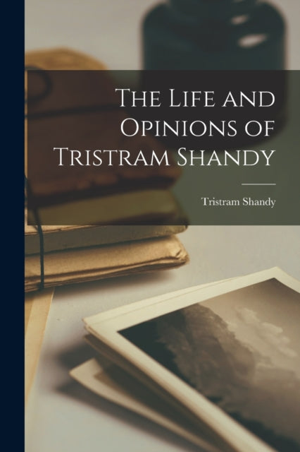 The Life And Opinions Of Tristram Shandy