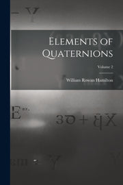 Elements Of Quaternions  Volume 2