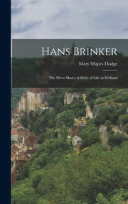 Hans Brinker: The Silver Skates A Story