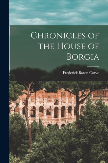 Chronicles Of The House Of Borgia