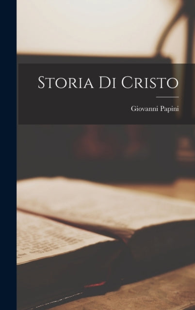 Storia Di Cristo By Papini, Giovanni