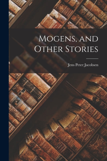 Mogens, And Other Stories By Jacobsen, Jens Peter