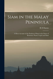 Siam In The Malay Peninsula: A Short Acc