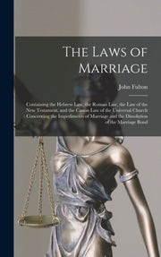 The Laws Of Marriage: Containing The Heb By Fulton, John
