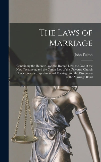 The Laws Of Marriage: Containing The Heb By Fulton, John
