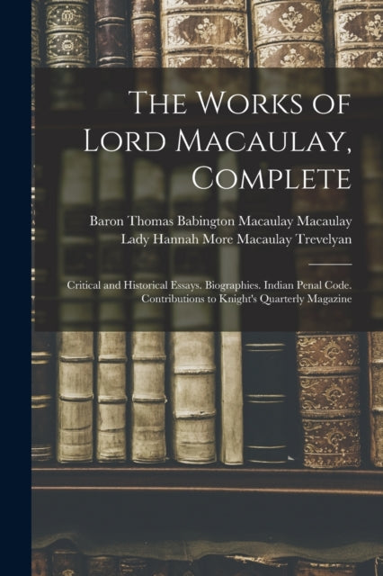 The Works Of Lord Macaulay, Complete: Cr By Macaulay, Baron Thom