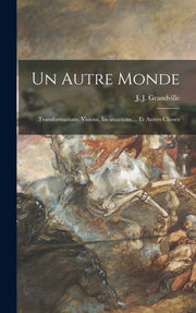 Un Autre Monde: Transformations, Visions