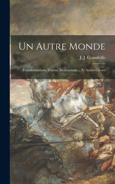 Un Autre Monde: Transformations, Visions