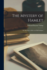 The Mystery Of Hamlet: An Attempt To Sol By Vining, Edward Payso