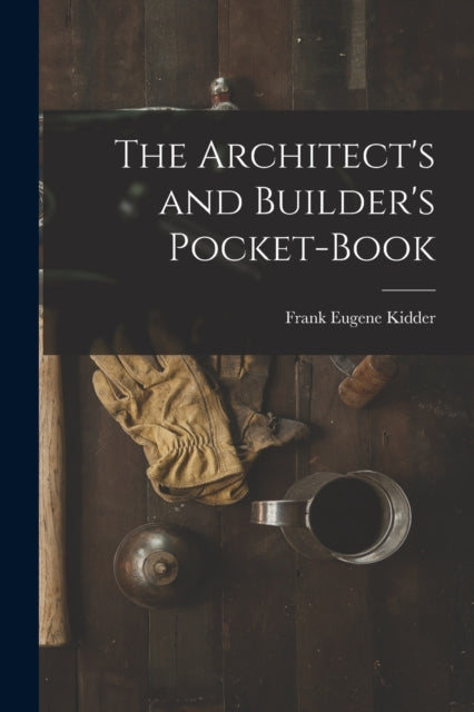 The Architect's And Builder's Pocket-boo