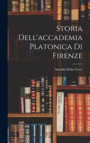 Storia Dell'accademia Platonica Di Firen