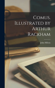 Comus. Illustrated By Arthur Rackham